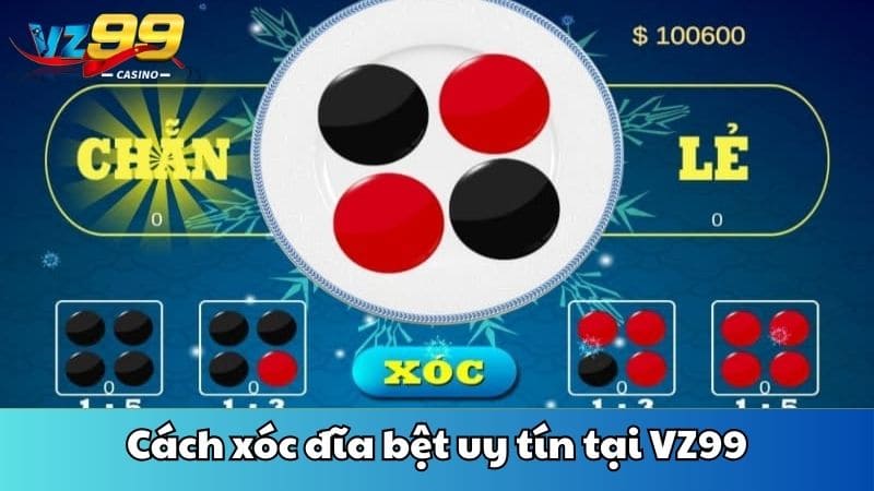 Cách xóc đĩa bệt - Đọc cầu chuẩn thắng đậm tại VZ99